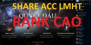 Share Acc Lien Minh Huyen Thoai Vip Rank Cao